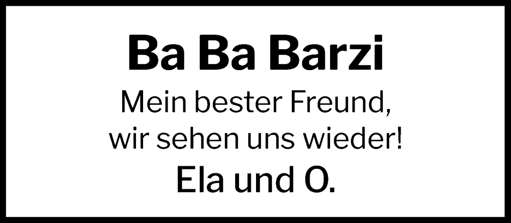  Traueranzeige für Ba Ba Barzi  vom 13.12.2025 aus Umschau